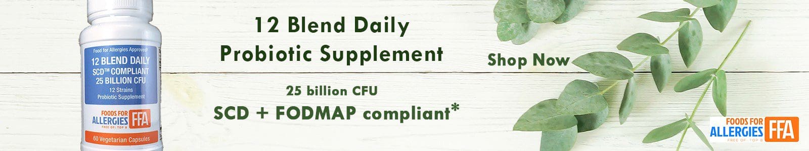 Image of a probiotic supplement bottle labeled "12 Blend Daily Probiotic Supplement" with text indicating "25 billion CFU" and "SCD + FODMAP compliant." Eucalyptus leaves are shown in the background.